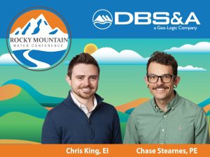 Chase Stearnes, PE, and Chris King, EI, are attending the Rocky Mountain Water Conference