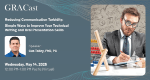 DBS&A hydrogeologist Gus Tolley will present “Reducing Communication Turbidity: Simple Ways to Improve Your Technical Writing and Oral Presentation Skills” on Wednesday, May 14, 2025, for the Groundwater Resources Association of California GRACast.